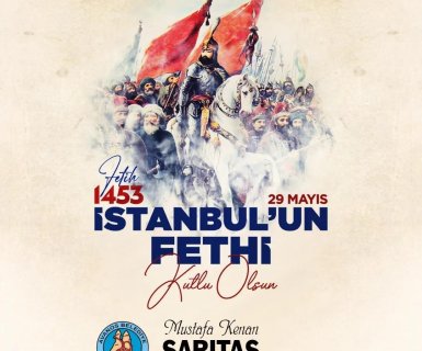 İstanbul’un Fethi’nin 571. Yıl Dönümü Kutlu Olsun.
