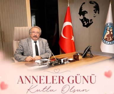 BELEDİYE BAŞKANIMIZ SAYIN MUSTAFA KENAN SARITAŞ'IN ANNELER GÜNÜ MESAJI