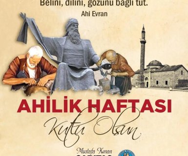 Hoşgörünün, dayanışmanın ve ticarette ahlakın sembolü Ahilik Haftası kutlu olsun
