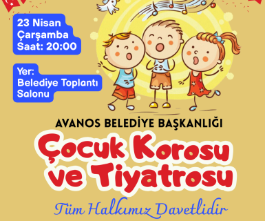 Çocuk Korosu ve Tiyatrosu etkinliğimize tüm halkımız davetlidir.