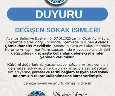 Kültürel değerlerimizi yaşatmak ve hafızalarımızda yer alan geleneksel sokak adlarını korumak amacıyla, sayısal sokak isimleri yerine, yöresel ve tarihi bağlam taşıyan eski sokak adlarımızın tekrar kullanılmasına karar verilmiştir.