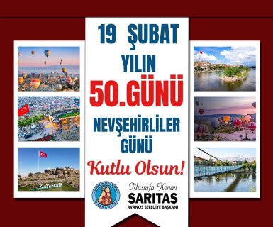 19 Şubat – Yılın 50. Günü Nevşehirliler Günü Kutlu Olsun
