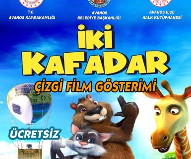 "İki Kafadar" Animasyon Film Gösterimine Tüm Çocuk ve Gençlerimiz Davetlidir