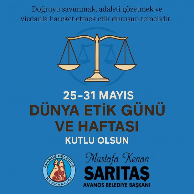 25-31 Mayıs Dünya Etik Günü ve Haftası Kutlu Olsun.