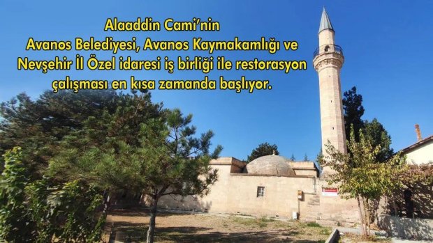 Alaaddin Camiinde Avanos Belediyesi, Avanos Kaymakamlığı ve Nevşehir İl Özel idaresi iş birliği ile restorasyon çalışması başlatıldı.