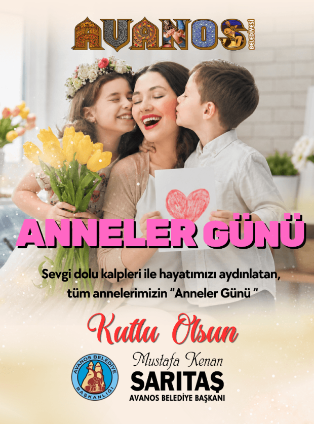 BELEDİYE BAŞKANIMIZ SAYIN MUSTAFA KENAN SARITAŞ'IN ANNELER GÜNÜ MESAJI
